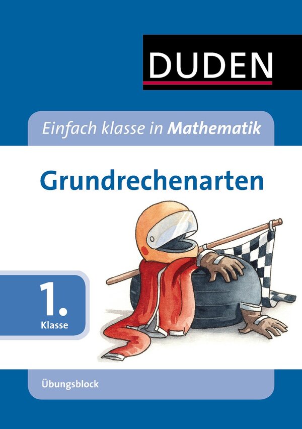 Einfach Klasse in Mathematik - Grundrechenarten 1. Klasse - Übungsblock