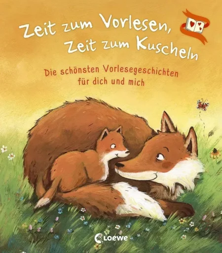 """Zeit zum Vorlesen, Zeit zum Kuscheln - Die schönsten Vorlesegeschichten für dich und mich"""