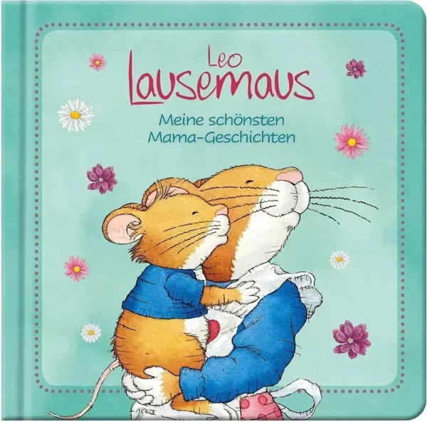 Leo Lausemaus - Meine schönsten Mama-Ge