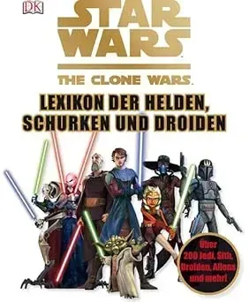 "Star Wars The Clone Wars - Lexikon der Helden, Schurken und Droiden"
