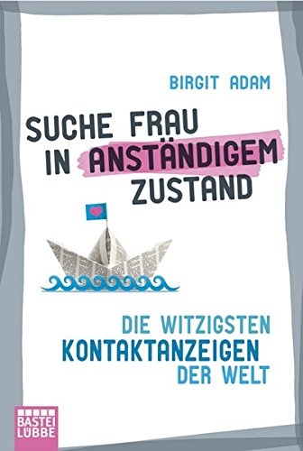 Suche Frau in anständigem Zustand: Die witzigsten Kontaktanzeigen der Welt