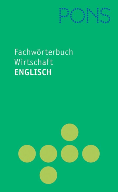 PONS Fachwörterbuch : Wirtschaft Englisch-Deutsch / Deutsch-Englisch