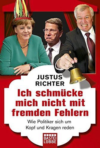 ch schmücke mich nicht mit fremden Fehlern: Wie Politiker sich um Kopf und Kragen reden