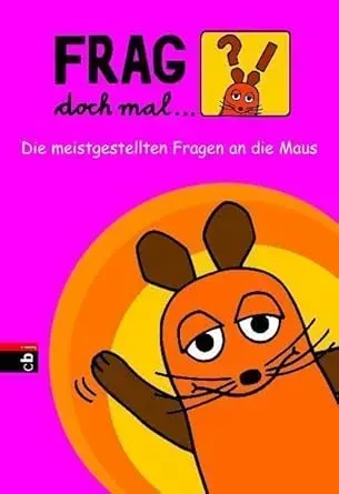 Frag doch mal die Maus Die meistgestellten Fragen an die Maus