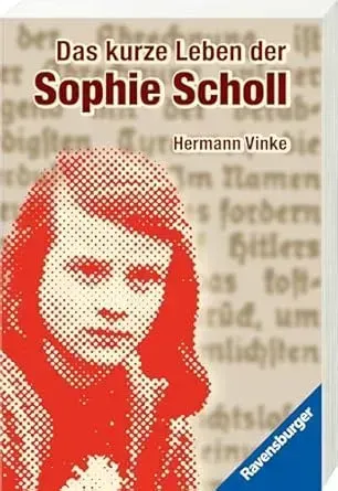 Das kurze Leben der Sophie Scholl