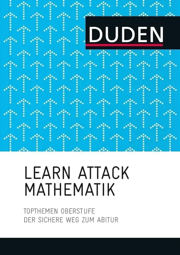 LEARN ATTACK Mathematik - Topthemen Oberstufe: Der sichere Weg zum Abitur