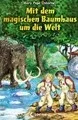 Das magische Baumhaus - Mit dem magischen Baumhaus um die Welt