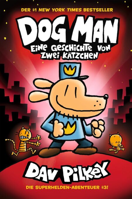 Dog Man 3: Eine Geschichte von zwei Kätzchen