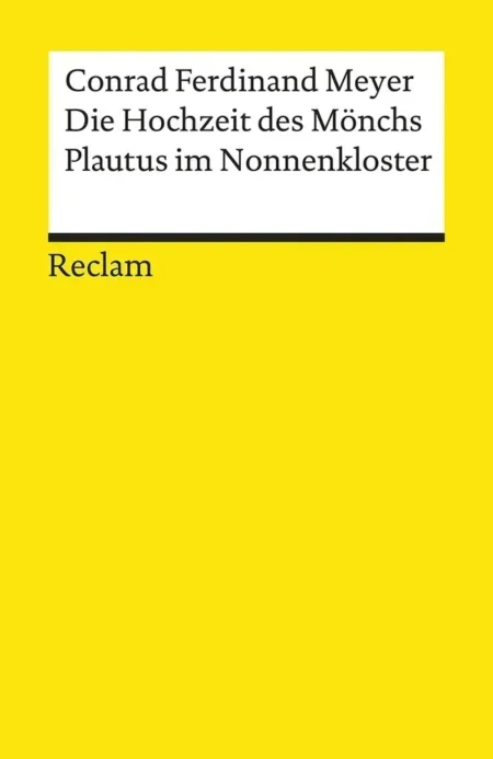 "Meyer, Conrad Ferdinand: Die Hochzeit des Mönchs. Plautus im Nonnenkloster"