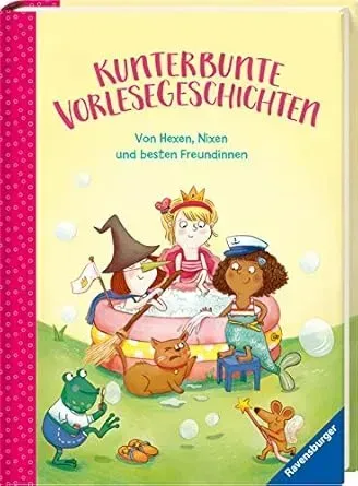 """Kunterbunte Vorlesegeschichten - Von Hexen, Nixen und besten Freundinnen"""