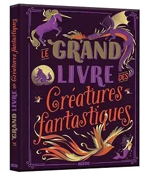 Le grand livre des créatures fantastiques