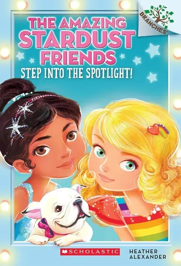 Step Into the Spotlight!: A Branches Book (The Amazing Stardust Friends #1)