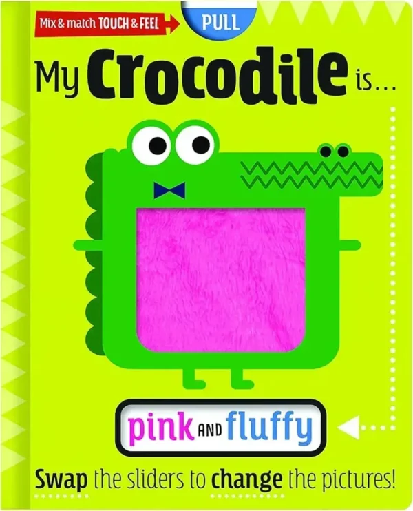 Mix and Match Touch and Feel My Crocodile is … Pink and Fluffy