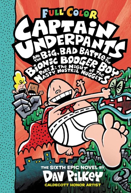 Captain Underpants and the Big, Bad Battle of the Bionic Booger Boy, Part 1: The Night of the Nasty Nostril Nuggets