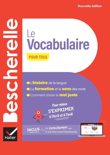 Bescherelle - Le vocabulaire pour tous (nouvelle édition): pour mieux s'exprimer à l'écrit et à l'oral
