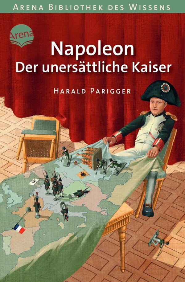 Napoleon. Der unersättliche Kaiser: Lebendige Geschichte