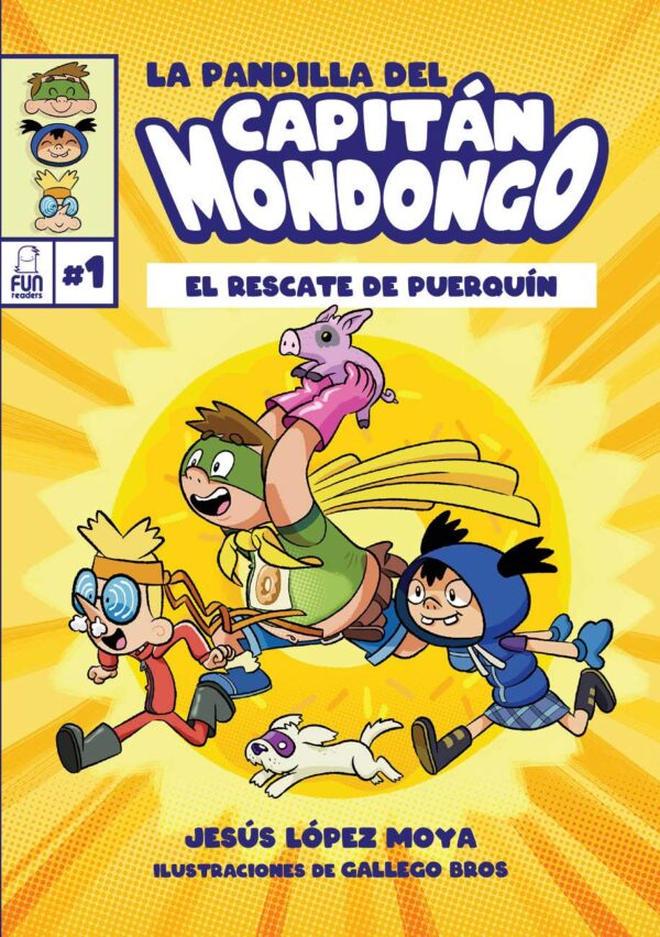 LA PANDILLA DEL CAPITÁN MONDONGO: EL RESCATE DE PUERQUÍN 1: Ficción - Narrativa ilustrada.