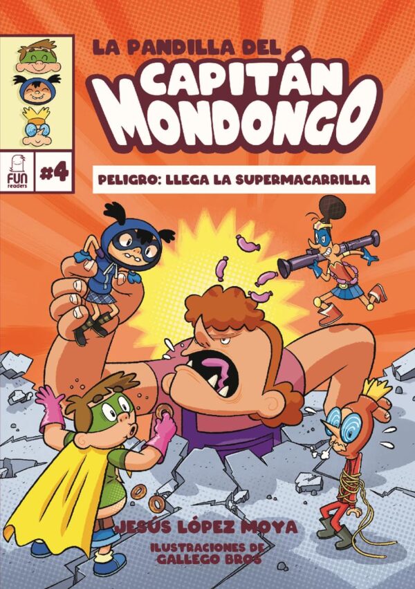 LA PANDILLA DEL CAPITÁN MONDONGO 4: PELIGRO: LLEGA LA SUPERMACARRILLA
